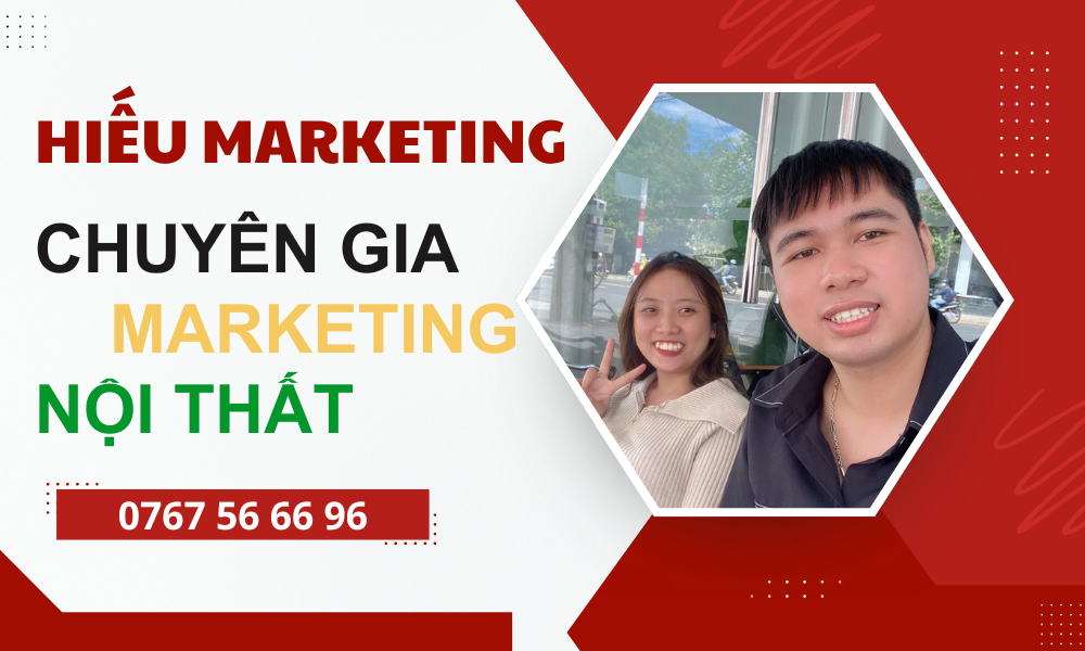 HIẾU MARKETING - CHUYÊN GIA CHIẾN LƯỢC MARKETING NỘI THẤT HIỆU QUẢ 